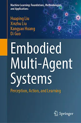 E-Book (pdf) Embodied Multi-Agent Systems von Huaping Liu, Xinzhu Liu, Kangyao Huang