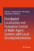 E-Book (pdf) Distributed Localization and Formation Control of Multi-Agent Systems with Local Sensing Information von Yunkai Lv, Huaicheng Yan, Hao Zhang