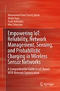 E-Book (pdf) Empowering IoT: Reliability, Network Management, Sensing, and Probabilistic Charging in Wireless Sensor Networks von Muhammad Umar Farooq Qaisar, Weijie Yuan, Paolo Bellavista