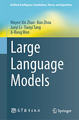Fester Einband Large Language Models von Wayne Xin Zhao, Kun Zhou, Junyi Li