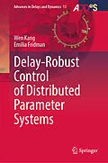 E-Book (pdf) Delay-Robust Control of Distributed Parameter Systems von Wen Kang, Emilia Fridman