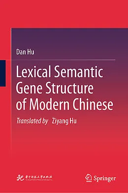 E-Book (pdf) Lexical Semantic Gene Structure of Modern Chinese von Dan Hu