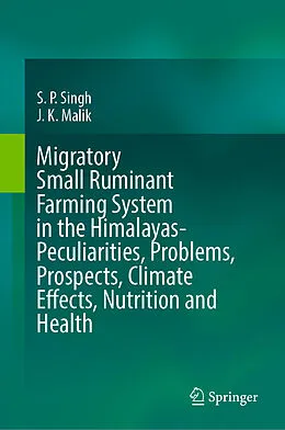 E-Book (pdf) Migratory Small Ruminant Farming System in the Himalayas-Peculiarities, Problems, Prospects, Climate Effects, Nutrition and Health von S. P. Singh, J. K. Malik