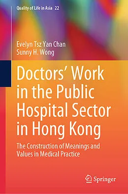 E-Book (pdf) Doctors' Work in the Public Hospital Sector in Hong Kong von Evelyn Tsz Yan Chan, Sunny H. Wong