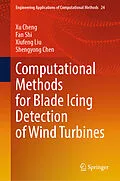 E-Book (pdf) Computational Methods for Blade Icing Detection of Wind Turbines von Xu Cheng, Fan Shi, Xiufeng Liu