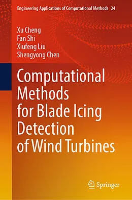 E-Book (pdf) Computational Methods for Blade Icing Detection of Wind Turbines von Xu Cheng, Fan Shi, Xiufeng Liu