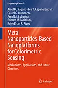 E-Book (pdf) Metal Nanoparticles-Based Nanoplatforms for Colorimetric Sensing von Arnold C. Alguno, Rey Y. Capangpangan, Gerard G. Dumancas