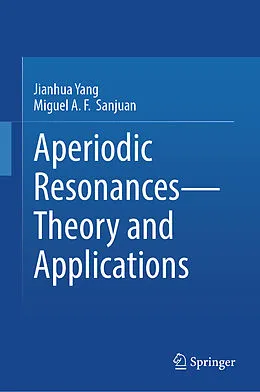 E-Book (pdf) Aperiodic Resonances - Theory and Applications von Jianhua Yang, Miguel A. F. Sanjuan