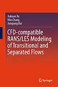 E-Book (pdf) CFD-Compatible RANS/LES Modeling of Transitional and Separated Flows von Jiakuan Xu, Min Chang, Junqiang Bai