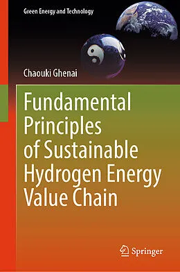 E-Book (pdf) Fundamental Principles of Sustainable Hydrogen Energy Value Chain von Chaouki Ghenai