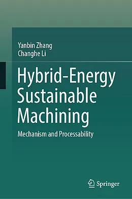 E-Book (pdf) Hybrid-Energy Sustainable Machining von Yanbin Zhang, Changhe Li