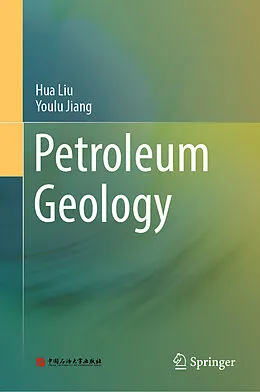 E-Book (pdf) Petroleum Geology von Hua Liu, Youlu Jiang