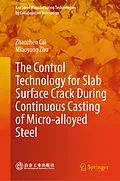 E-Book (pdf) The Control Technology for Slab Surface Crack During Continuous Casting of Micro-alloyed Steel von Zhaozhen Cai, Miaoyong Zhu