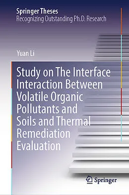 E-Book (pdf) Study on The Interface Interaction Between Volatile Organic Pollutants and Soils and Thermal Remediation Evaluation von Yuan Li