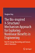 E-Book (pdf) The Bio-inspired X-Structure/Mechanism Approach for Exploring Nonlinear Benefits in Engineering von Xingjian Jing
