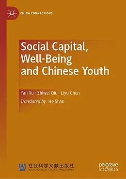 E-Book (pdf) Social Capital, Well-Being and Chinese Youth von Yan Xu, Zhiwei Qiu, Liyu Chen