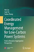 E-Book (pdf) Coordinated Energy Management for Low-Carbon Power Systems von Wei Lin, Juan Yu, Suhan Zhang