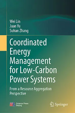 E-Book (pdf) Coordinated Energy Management for Low-Carbon Power Systems von Wei Lin, Juan Yu, Suhan Zhang