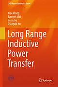 E-Book (pdf) Long Range Inductive Power Transfer von Yijie Wang, Jianwei Mai, Peng Gu