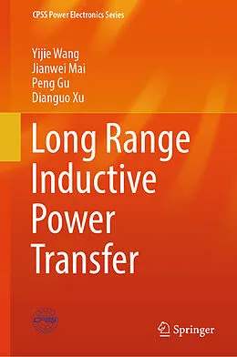 E-Book (pdf) Long Range Inductive Power Transfer von Yijie Wang, Jianwei Mai, Peng Gu
