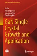 E-Book (pdf) GaN Single Crystal Growth and Application von Ke Xu, Jianfeng Wang, Guoqiang Ren