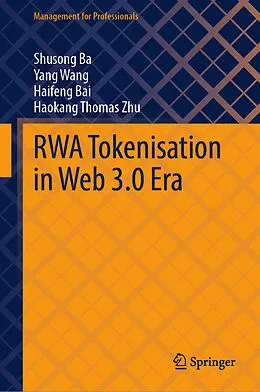 E-Book (pdf) RWA Tokenisation in Web 3.0 Era von Shusong Ba, Yang Wang, Haifeng Bai