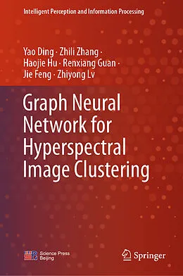 E-Book (pdf) Graph Neural Network for Hyperspectral Image Clustering von Yao Ding, Zhili Zhang, Haojie Hu