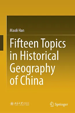 E-Book (pdf) Fifteen Topics in Historical Geography of China von Maoli Han