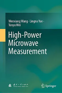 E-Book (pdf) High-Power Microwave Measurement von Wenxiang Wang, Lingna Yue, Yanyu Wei