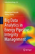 E-Book (pdf) Big Data Analytics in Energy Pipeline Integrity Management von Muhammad Hussain, Tieling Zhang