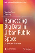 E-Book (pdf) Harnessing Big Data in Urban Public Space von Wanzhen Chen, Xue Wang
