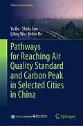 E-Book (pdf) Pathways for Reaching Air Quality Standard and Carbon Peak in Selected Cities in China von Yu Bo, Shida Sun, Liling Wu