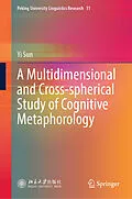 E-Book (pdf) A Multidimensional and Cross-spherical Study of Cognitive Metaphorology von Yi Sun
