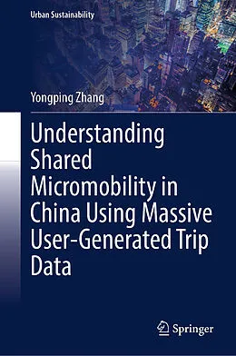 E-Book (pdf) Understanding Shared Micromobility in China Using Massive User-Generated Trip Data von Yongping Zhang