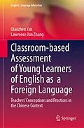 E-Book (pdf) Classroom-based Assessment of Young Learners of English as a Foreign Language von Qiaozhen Yan, Lawrence Jun Zhang