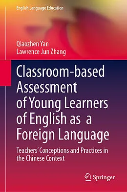 E-Book (pdf) Classroom-based Assessment of Young Learners of English as a Foreign Language von Qiaozhen Yan, Lawrence Jun Zhang