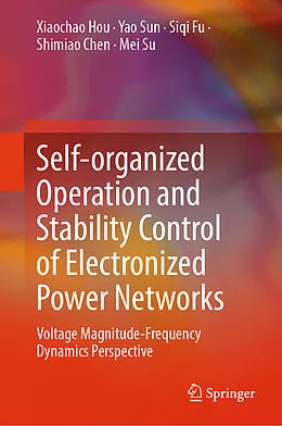 E-Book (pdf) Self-organized Operation and Stability Control of Electronized Power Networks von Xiaochao Hou, Yao Sun, Siqi Fu