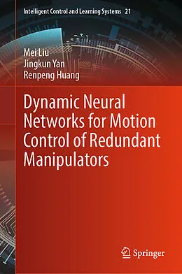 E-Book (pdf) Dynamic Neural Networks for Motion Control of Redundant Manipulators von Mei Liu, Jingkun Yan, Renpeng Huang
