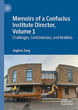 E-Book (pdf) Memoirs of a Confucius Institute Director, Volume 1 von Jinghan Zeng