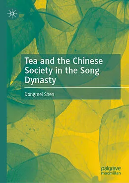 E-Book (pdf) Tea and the Chinese Society in the Song Dynasty von Dongmei Shen