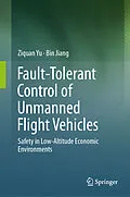E-Book (pdf) Fault-Tolerant Control of Unmanned Flight Vehicles von Ziquan Yu, Bin Jiang