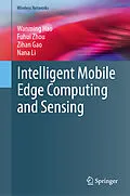 E-Book (pdf) Intelligent Mobile Edge Computing and Sensing von Wanming Hao, Fuhui Zhou, Zihan Gao