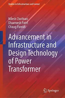 E-Book (pdf) Advancement in Infrastructure and Design Technology of Power Transformer von Nilesh Chothani, Dharmesh Patel, Chirag Parekh