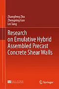 E-Book (pdf) Research on Emulative Hybrid Assembled Precast Concrete Shear Walls von Zhangfeng Zhu, Zhengxing Guo, Lei Tang