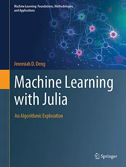 E-Book (pdf) Machine Learning with Julia von Jeremiah D. Deng