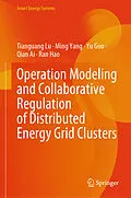 E-Book (pdf) Operation Modeling and Collaborative Regulation of Distributed Energy Grid Clusters von Tianguang Lu, Ming Yang, Yu Guo