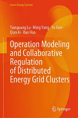 E-Book (pdf) Operation Modeling and Collaborative Regulation of Distributed Energy Grid Clusters von Tianguang Lu, Ming Yang, Yu Guo