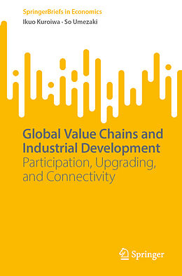 Couverture cartonnée Global Value Chains and Industrial Development de So Umezaki, Ikuo Kuroiwa