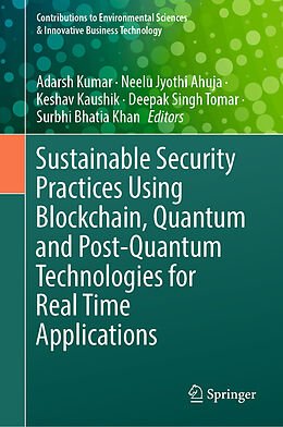 Livre Relié Sustainable Security Practices Using Blockchain, Quantum and Post-Quantum Technologies for Real Time Applications de 