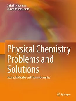 E-Book (pdf) Physical Chemistry Problems and Solutions von Satoshi Hirayama, Masahiro Yamamoto